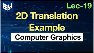 2d translation example | Transformation| Computer graphics | Lec-19 | Bhanu Priya