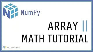 Python NumPy Tutorial #2 - Arrays and Math Tutorial