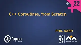 C++ Coroutines, from Scratch - Phil Nash - CppCon 2022