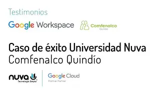 Caso de éxito Universidad Nuva y Google Workspace - Testimonio Comfenalco Quindío