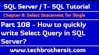 How to quickly write Select Query in SQL Server- SQL Server / TSQL Tutorial Part 108