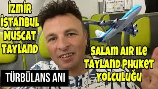 Salam Air ile Tayland Phuket Uçak Yolculuğum | NELER YAŞADIM | TÜRBÜLANS