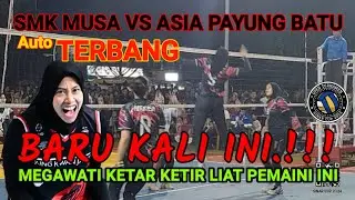 MEGAWATI MERINDING MELIHAT ini‼️ SMK MUSA Vs ASIA PAYUNG BATU