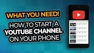 How To Start A Youtube Channel On Your Phone