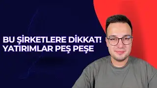 BU ŞİRKETLERE DİKKAT EDİN SÜREKLİ YATIRIM YAPIYORLAR