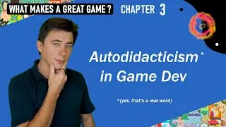 What Makes a Great Game? – 3 - Autodidacticism