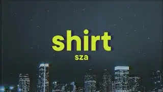 SZA - Shirt [Lyrics]