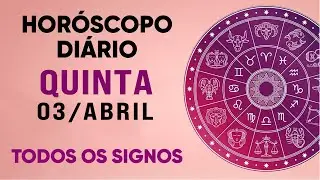 HORÓSCOPO DO DIA - QUINTA DIA 03/04/25 - PREVISÕES PARA TODOS OS SIGNOS