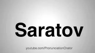 How to Pronounce Saratov