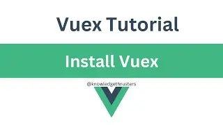Install Vuex | Vuex Tutorial  