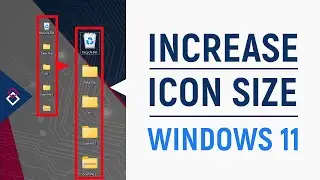Windows 11 - How to Make Icons Bigger or Smaller in Windows 11