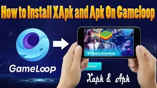 How to Install XApk and Apk On Gameloop Tencent Gaming Buddy Android Emulator Pc