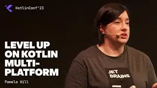 Level up on Kotlin Multiplatform by Pamela Hill
