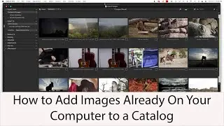 How to Add Images Already On Your Computer to a Catalog: Capture One in One Minute