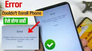 😥error couldn't enrol your phone. contact support if the problem continues. error code 51010 support