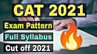 CAT Exam Patten 2021 | CAT syllabus 2021 | CAT 2021 Expected Cut off | CAT Exam Preparation