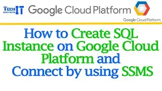 How to Create SQL Instance on Google Cloud Platform and Connect by using SSMS - GCP Tutorial 2022