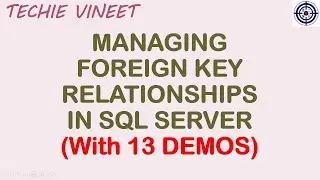 Managing Foreign Key Relationships | Microsoft SQL Server | Database Design | Data Science