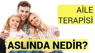 AİLE TERAPİSİ NEDİR?  EVLİLİK TERAPİSİ ile SORUNLAR NASIL ÇÖZÜLÜR?