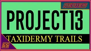 Project 13 Taxidermy Trails Review