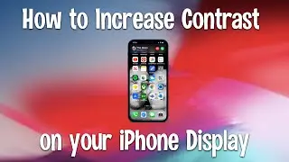 How to Increase Contrast on your iPhone