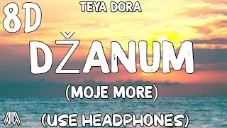 TEYA DORA - DŽANUM   ( moje more, my nightmares ) - ( 8D Audio )  Tiktok/ Reels Trending Song