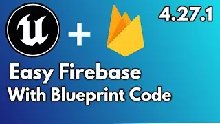 Unreal Engine Easy Firebase With Blueprint Code 4.27.1 Firebase + Unreal Engine Tutorial Video #ue4