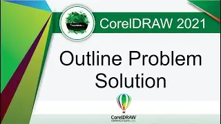 Outline Problem Solution and What new in CorelDraw 2021 by, Amjad Graphics