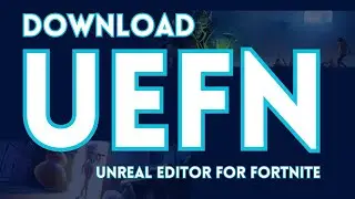 How To Install UEFN (Unreal Editor for Fortnite)