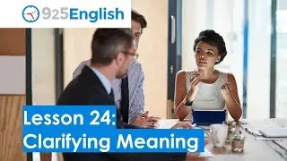 Business English - 925 English Lesson 24: Asking for Clarification | Clarifying in English