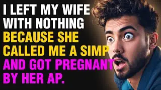 Left my wife with nothing as she called me a SIMP  | Reddit stories | Reddit relationships
