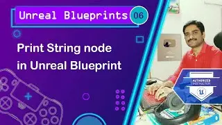 Print String Node in Unreal - Unreal Blueprints Tutorial 06