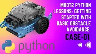 MBot2 Python Lessons: Getting Started with Basic Obstacle Avoidance - Case 01