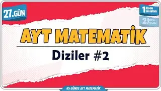 Diziler 2 Konu Anlatım | 65 Günde AYT Matematik Kampı 27.Gün | Rehber Matematik