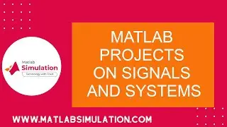 Matlab Projects on Signals and Systems | Projects on Signals and Systems using Matlab