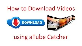How to Download Videos using aTube Catcher