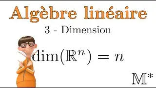 Algèbre linéaire - 03 - Dimension