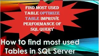 How to find most used tables in SQL Server?