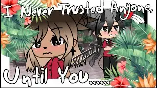 I Never Trusted Anyone, Until You…|Gacha Life|Original GLMM|LeRose♡