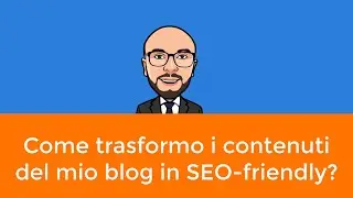 👉 Come trasformo i contenuti del mio #blog in #SEO-friendly?