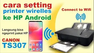 catak print dari HP | Cara setting printer wifi canon ts307 ke HP Android
