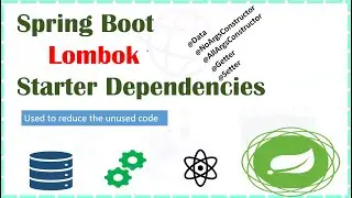 Lombok | Spring Starter Dependency | Use Lombok to reduce unused code| All About Lombok | SpringBoot
