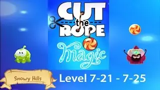 Cut the Rope Magic Snowy Hills (Verschneite Hügel) Level 7-21 - 7-25 3 stars walkthrough [HD]