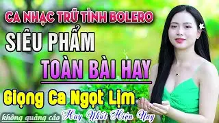 Ca Nhạc Trữ Tình Bolero HAY NHẤT HIỆN NAY - Nhạc Vàng Xưa Chọn Lọc Toàn Bài Hay Đi Vào Lòng Người
