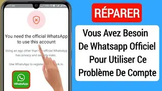 Comment Réparer Vous Avez Besoin De Whatsapp Officiel Pour Utiliser Ce Problème De Compte (2023)