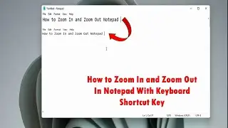 How to Zoom In and Zoom Out In Notepad With Keyboard Shortcut Key