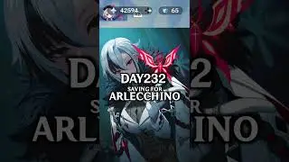 DAY 232 SAVING FOR ARLECCHINO 