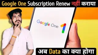 What happened after Google One subscription cancel | How to cancel Google One subscription