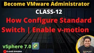 How to configure Standard Virtual switch in vSphere 7.0 | Enable v-motion | VMware v Sphere Training