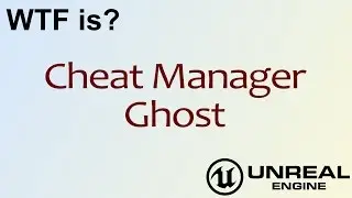WTF Is? Cheat Manager - Ghost in Unreal Engine 4 ( UE4 )